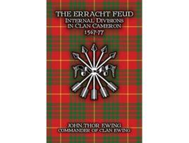 Livro The Erracht Feud Internal divisions in Clan Cameron 156777 de John Thor Ewing (Inglês)