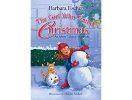 Livro The Girl Who Found Christmas An Advent Calendar Storybook de Barbara Escher (Inglês)