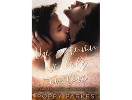 Livro The Autumn We Fell in Love A Steamy FallThemed Romance Anthology Poppy Parkes Anthologies de Poppy Parkes (Inglês)
