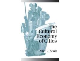 Livro The Cultural Economy of Cities: Essays on the Geography of Image-Producing Industries de Allen J Scott (Inglês)