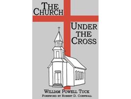 Livro The Church Under the Cross de William Powell Tuck (Inglês)