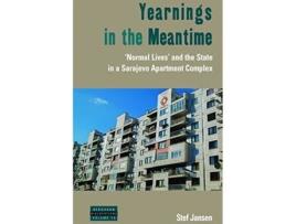 Livro Yearnings in the Meantime Normal Lives and the State in a Sarajevo Apartment Complex Dislocations 15 de Stef Jansen (Inglês)