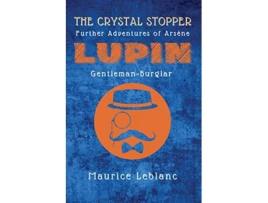 Livro The Crystal Stopper Further Adventures of Arsène Lupin GentlemanBurglar de Maurice Leblanc (Inglês)