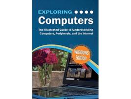 Livro Exploring Computers Windows Edition The Illustrated Practical Guide to Using Computers Exploring Tech de Kevin Wilson (Inglês)