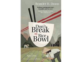 Livro Dont Break My Rice Bowl de Robert H Dodd, Patricia Rykiel et al. (Inglês)