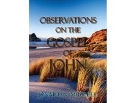 Livro Observations on the Gospel of John de Jonathan Paul Mitchell (Inglês)