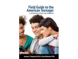 Livro Field Guide To The American Teenager A Survival Guide For Parents de Jerome C Vergamini e Ray Miskimins (Inglês)