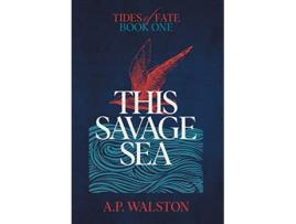 Livro This Savage Sea Tides of Fate de A P Walston (Inglês)