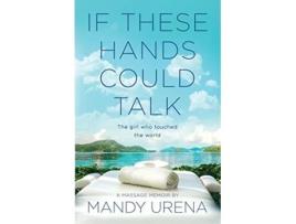 Livro If These Hands Could Talk The Girl Who Touched the World de Mandy Urena (Inglês)