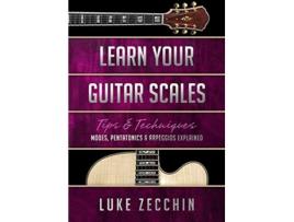 Livro Learn Your Guitar Scales Modes Pentatonics Arpeggios Explained Book Online Bonus Material de Luke Zecchin (Inglês)