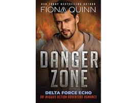 Livro Danger Zone Delta Force Echo An Iniquus Action Adventure Romance de Fiona Quinn (Inglês)