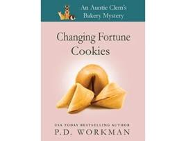 Livro Changing Fortune Cookies A Cozy Culinary Pet Mystery Auntie Clems Bakery de P D Workman (Inglês - Capa Dura)