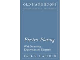 Livro ElectroPlating With Numerous Engravings and Diagrams de Paul N Hasluck (Inglês)