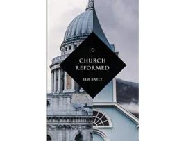 Livro Church Reformed de Tim Bayly (Inglês)