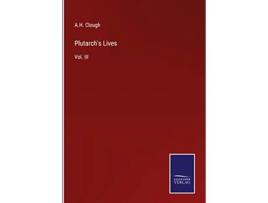 Livro Plutarchs Lives Vol III de A H Clough (Inglês - Capa Dura)