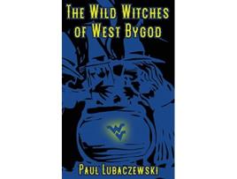 Livro The Wild Witches of West Bygod de Paul Lubaczewski (Inglês)