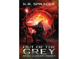 Livro Out of the Grey SPARX Luminary de Kb Sprague (Inglês)