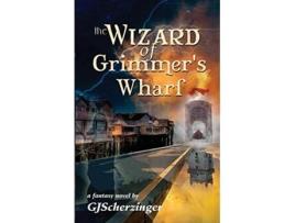 Livro Wizard of Grimmers Wharf de Gj Scherzinger (Inglês)