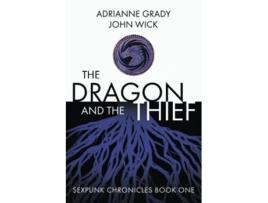 Livro The Dragon and the Thief Sexpunk Chronicles Volume One de Adrianne Grady John Wick (Inglês)