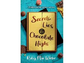 Livro Secrets Lies and Chocolate Highs A bittersweet tale of love and loss de Ruby Mae Winter (Inglês)