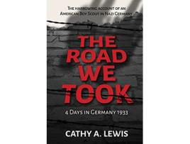 Livro The Road We Took 4 Days in Germany 1933 de Cathy A Lewis (Inglês)