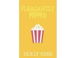 Livro Pleasantly Popped A Sweet Romantic Comedy Love Alliteration de Holly Kerr (Inglês)