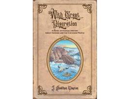 Livro With Great Discretion A Novel of Factual History about Heroism and the Cheyenne People The Discretion de J Hoolihan Clayton (Inglês)