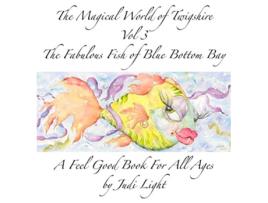 Livro The Magical World of Twigshire Vol 3 The Fabulous Fish of Blue Bottom Bay 3 Magical World of Twigshre de Judi Light (Inglês)