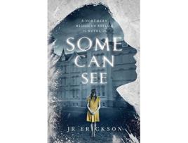 Livro Some Can See A Northern Michigan Asylum Novel de J R Erickson (Inglês)