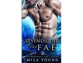 Livro Revendiquer une Faë Revendiquée Par lAlpha French Edition de Mila Young (Francês)