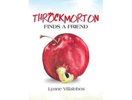 Livro Throckmorton Finds A Friend de Lynne Villalobos (Inglês)