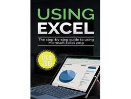 Livro Using Excel 2019 The Stepbystep Guide to Using Microsoft Excel 2019 2 Using Microsoft Office de Kevin Wilson (Inglês)