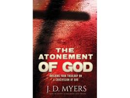 Livro The Atonement of God Building Your Theology on a Crucivision of God de J D Myers (Inglês)