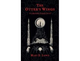 Livro The Otters Wings A Labyrinth of Souls Novel The Celestial Fragments de Mary E Lowd (Inglês)