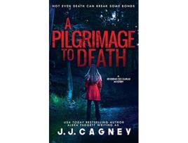 Livro A Pilgrimage to Death Reverend Cici Gurule Mystery de J J Cagney Alexa Padgett (Inglês)