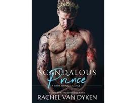 Livro Scandalous Prince Mafia Royals de Rachel Van Dyken (Inglês)