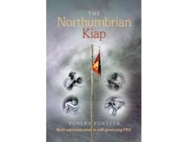 Livro The Northumbrian Kiap Bush administration in selfgoverning Papua New Guinea de Robert Forster (Inglês)