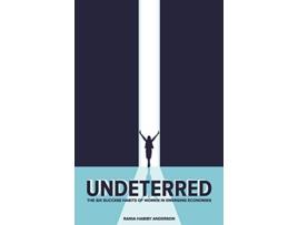 Livro Undeterred The Six Success Habits of Women in Emerging Economies de Rania Habiby Anderson (Inglês)