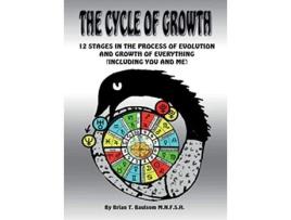 Livro The Cycle of Growth 12 Stages in the Process of Evolution and Growth of Everything including you and me de Brian T Baulsom MNFSH (Inglês)