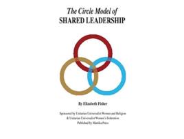 Livro The Circle Model of Shared Leadership de Elizabeth Fisher (Inglês)
