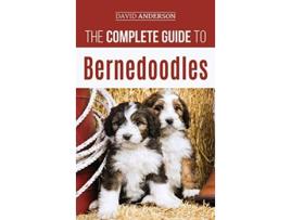 Livro The Complete Guide to Bernedoodles Everything you need to know to successfully raise your Bernedoodle puppy de David Anderson (Inglês - Capa Dura)