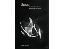Livro Echoes Teachings from the Past Wisdom for the Present de Debra Skelton (Inglês)