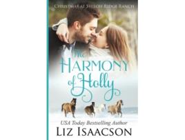 Livro The Harmony of Holly Glover Family Saga Christian Romance Shiloh Ridge Ranch in Three Rivers Romance™ de Liz Isaacson (Inglês)