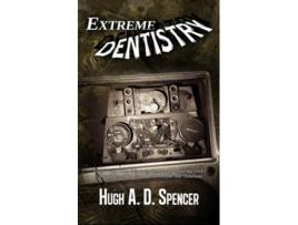Livro Extreme Dentistry de Hugh A D Spencer (Inglês)
