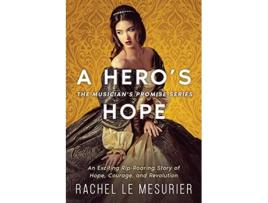 Livro A Heros Hope An Exciting RipRoaring Story of Hope Courage and Revolution The Musicians Promise de Rachel Le Mesurier (Inglês)