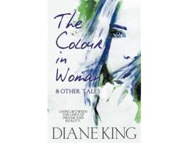 Livro The Colour in Woman and Other Tales de Diane King (Inglês)