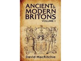 Livro Ancient and Modern Britons Vol I Ancient Modern Britons Paperback de David Mac Ritchie (Inglês)