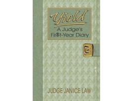 Livro Yield A Judges FirtYear Diary A Judges FirtYear Diary de Janice Law (Inglês)