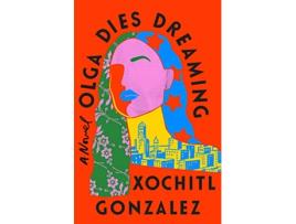 Livro Olga Dies Dreaming de Xochitl Gonzalez (Inglês - Capa Dura)