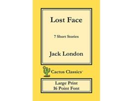 Livro Lost Face Cactus Classics Large Print 7 Short Stories 16 Point Font Large Text Large Type de Jack London Marc Cactus (Inglês)